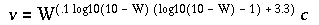 
          ( 3.3 + 0.1 * ( log(10-W) * ( log(10-W) - 1 ) ) )
    v = W
